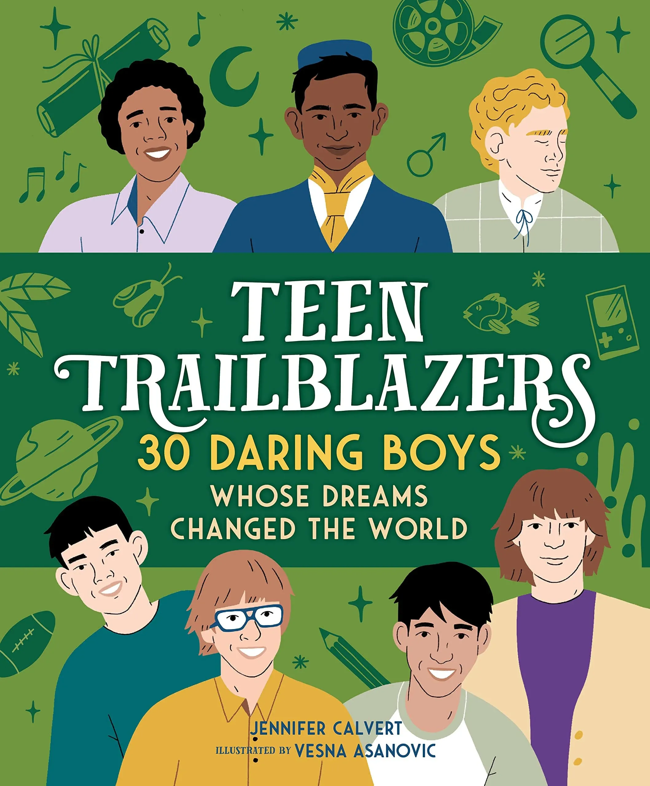 Teen Trailblazers: 30 Daring Boys Whose Dreams Changed the World [Book]