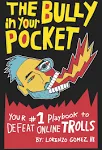 The Bully in Your Pocket: Your #1 Playbook to Defeat Online Trolls by Lorenzo Go