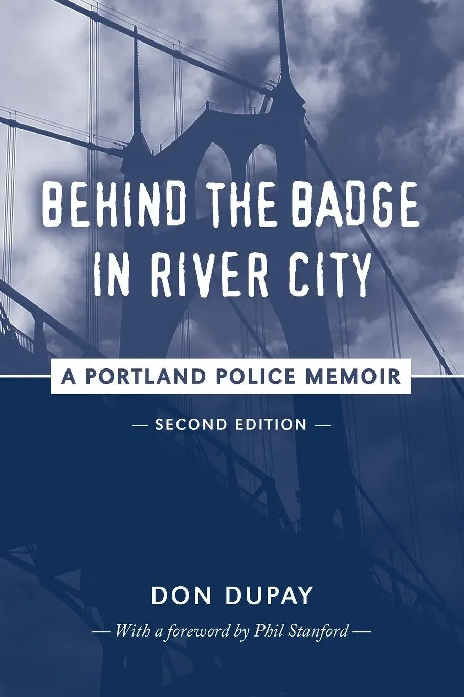 Behind the Badge in River City: A Portland Police Memoir by Don Dupay: New