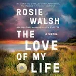 The Love of My Life: A Novel [Book]