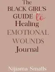 The Black Girls Guide to Healing Emotional Wounds Journal