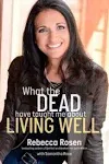 What the Dead Have Taught Me about Living Well By Rebecca Rosen