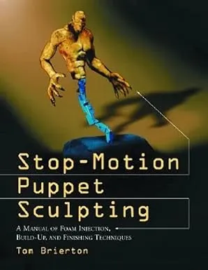 Stop-Motion Puppet Sculpting: A Manual of Foam Injection, Build-Up, and Finishing Techniques [Book]