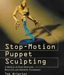 Stop-Motion Puppet Sculpting: A Manual o... by Tom Brierton Paperback / softback