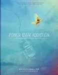 Power over Addiction : A Harm Reduction Workbook for Changing Your Relationship