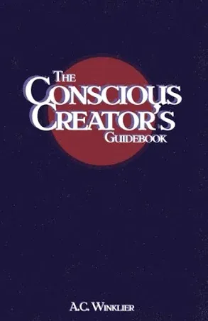 The Conscious Creator's Guidebook: Manifest Your Dream Life And Be Happier For It