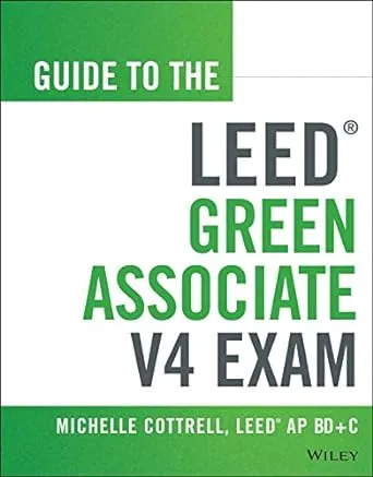 Guide to the LEED Green Associate V4 Exam (Wiley Series in Sustainable Design)