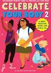 Celebrate Your Body 2: The Ultimate Puberty Book for Preteen and Teen Girls