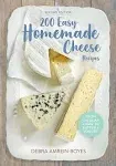 200 Easy Homemade Cheese Recipes: From Cheddar and Brie to Butter and Yogurt [Book]