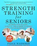 Strength Training for Seniors: Increase Your Balance, Stability, and Stamina to Rewind the Aging Process [Book]