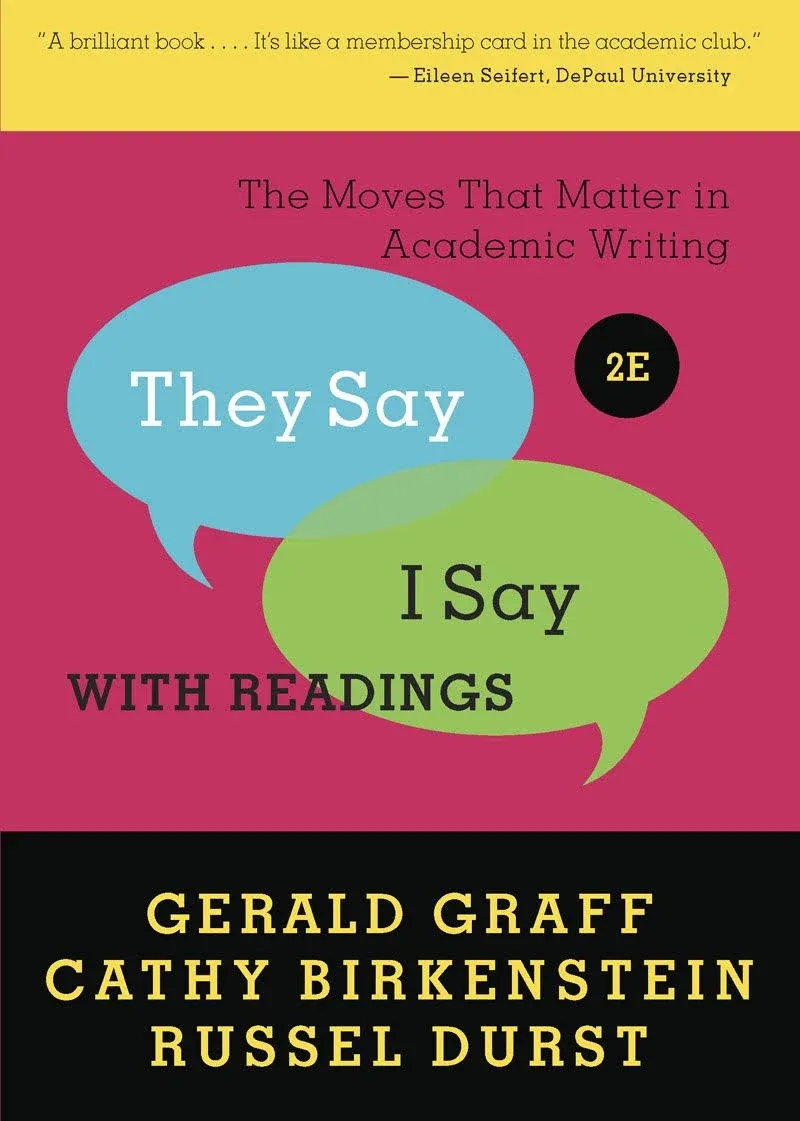 They Say/I Say: The Moves that Matter in Academic Writing : with Readings [Book]