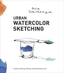 Urban Watercolor Sketching: A Guide to Drawing, Painting, and Storytelling in Color [Book]