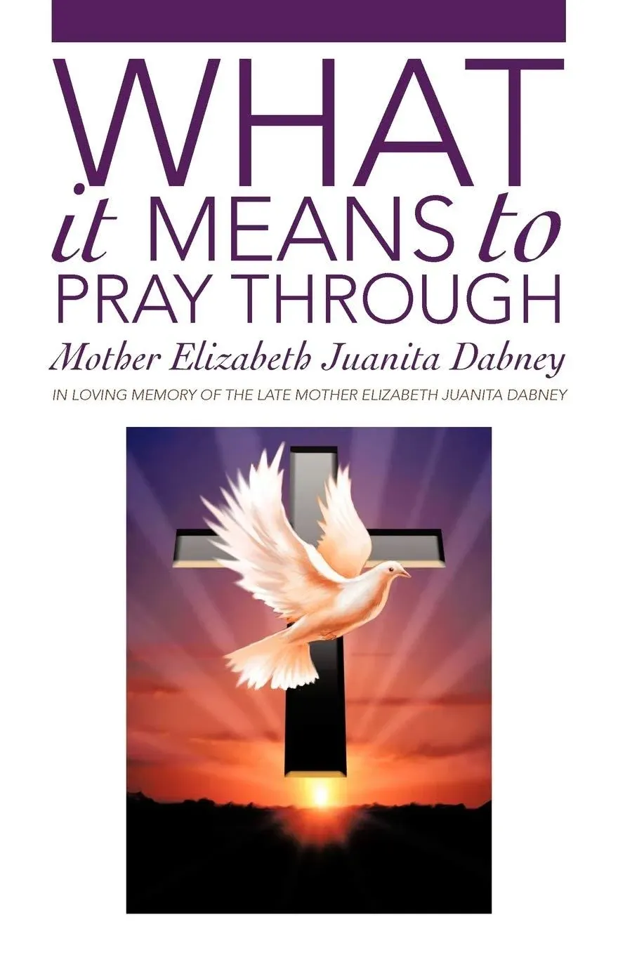 What It Means To Pray Through [Book]