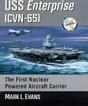 USS Enterprise (CVN-65): The First Nuclear Powered Aircraft Carrier [Book]