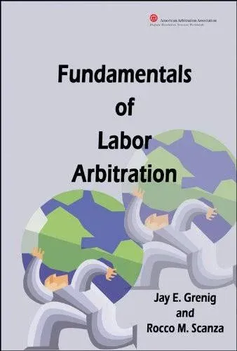 Fundamentals of Labor Arbitration [Book]