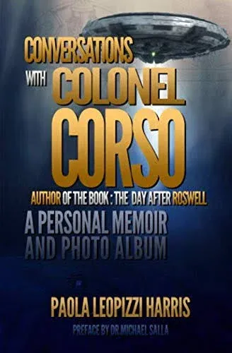 Conversations with Colonel Corso: A Personal Memoir and Photo Album [Book]