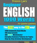 Preston Lee's Beginner English 1000 Words For Spanish Speakers (Preston Lee's English For Spanish Speakers)