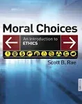 Moral Choices: An Introduction to Ethics [Book]