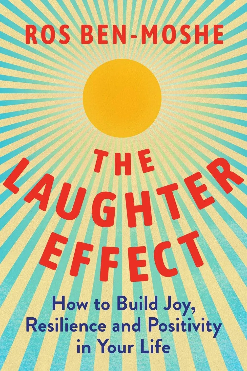 The Laughter Effect: How to Build Joy, Resilience, and Positivity in Your Life [Book]