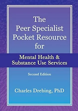 The Peer Specialist's Pocket Resource for Mental Health and Substance Use Services Second Edition