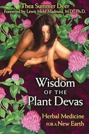 Wisdom of the Plant Devas: Herbal Medicine for a New Earth