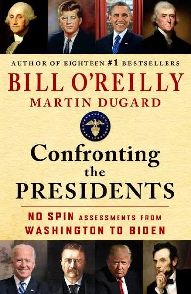 Confronting the Presidents: No Spin Assessments from Washington to Biden