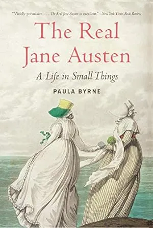 The Real Jane Austen : A Life in Small Things Paperback Paula Byr