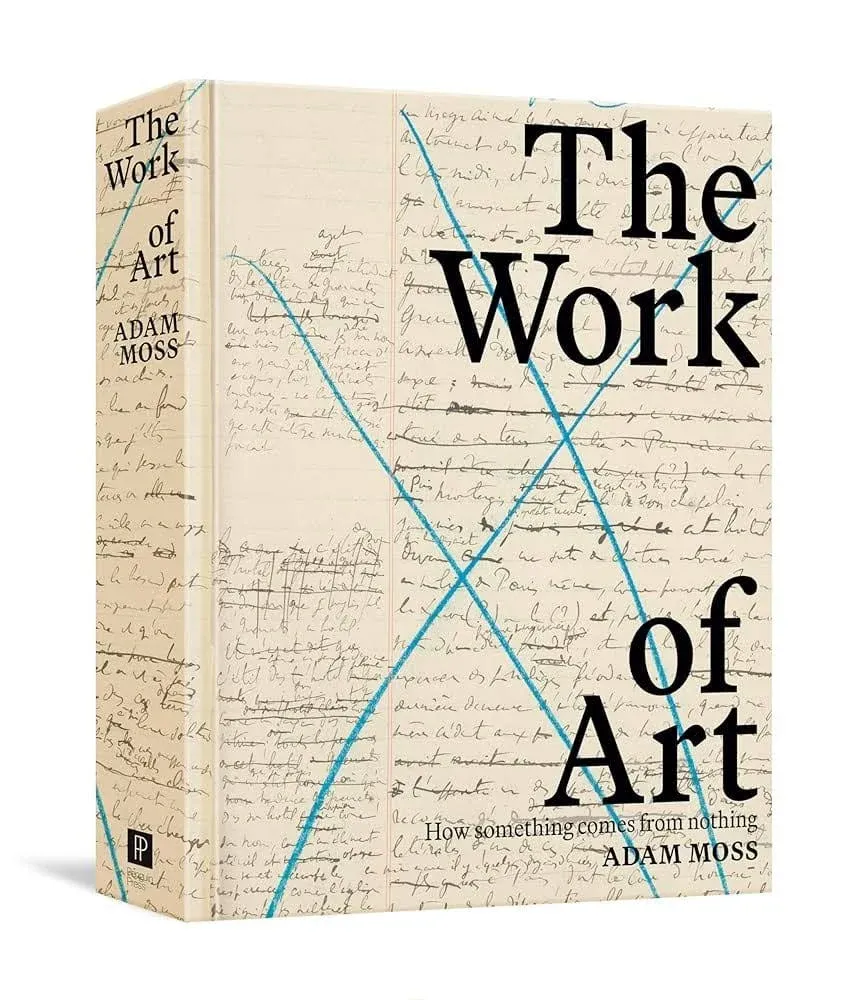 The Work of Art: How Something Comes from Nothing [Book]