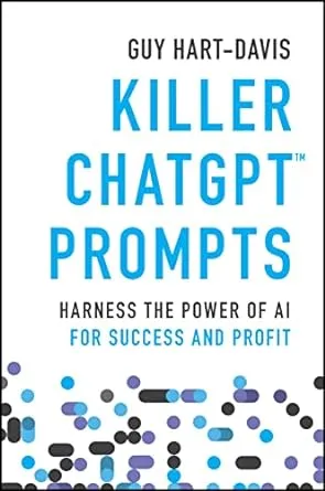 Killer ChatGPT Prompts: Harness the Power of AI for Success and Profit