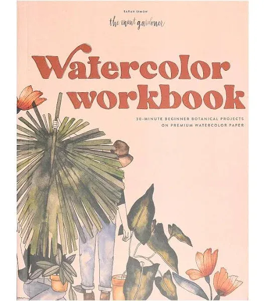 Watercolor Workbook: 30-Minute Beginner Botanical Projects on Premium Watercolor Paper