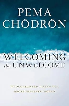 Welcoming the Unwelcome: Wholehearted Living in a Brokenhearted World