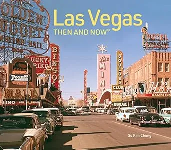 Las Vegas Then and Now: The fascinating history of Las Vegas secrets and fortunes (Revised Fifth Edition)