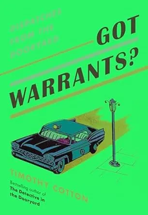 Got Warrants?: Dispatches from the Dooryard