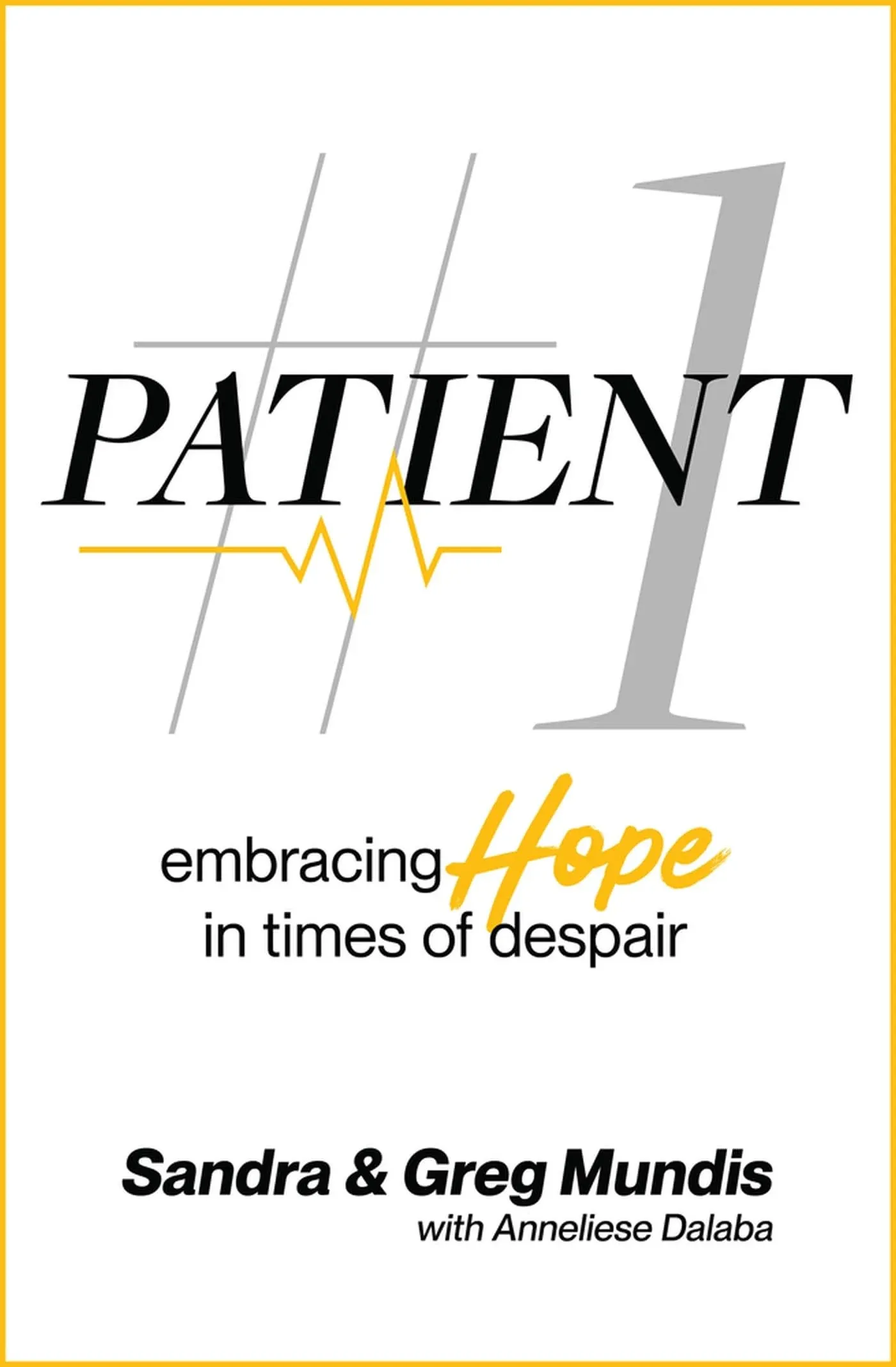 Patient #1: Embracing Hope in Times of Despair [Book]