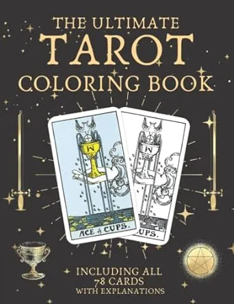 The Ultimate Tarot Coloring Book: Including All 78 Cards With Explanations