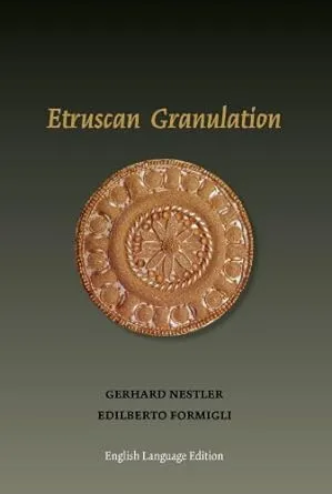 ETRUSCAN GRANULATION By Gerhard Nestler &amp; Edilberto Formigli **BRAND NEW**