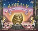 An Accidental Hero: A Mostly True Wombat Story [Book]