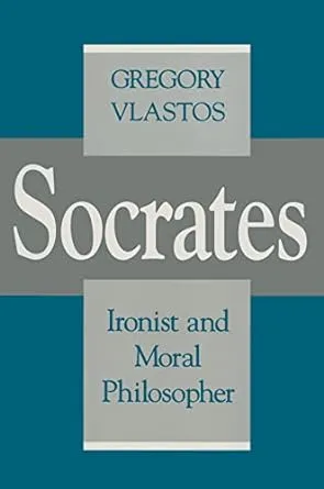 Socrates, Ironist and Moral Philosopher (Cornell Studies in Classical Philology, 50)