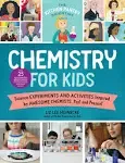 The Kitchen Pantry Scientist: Chemistry for Kids: Homemade Science Experiments and Activities Inspired by Awesome Chemists, Past and Present [Book]