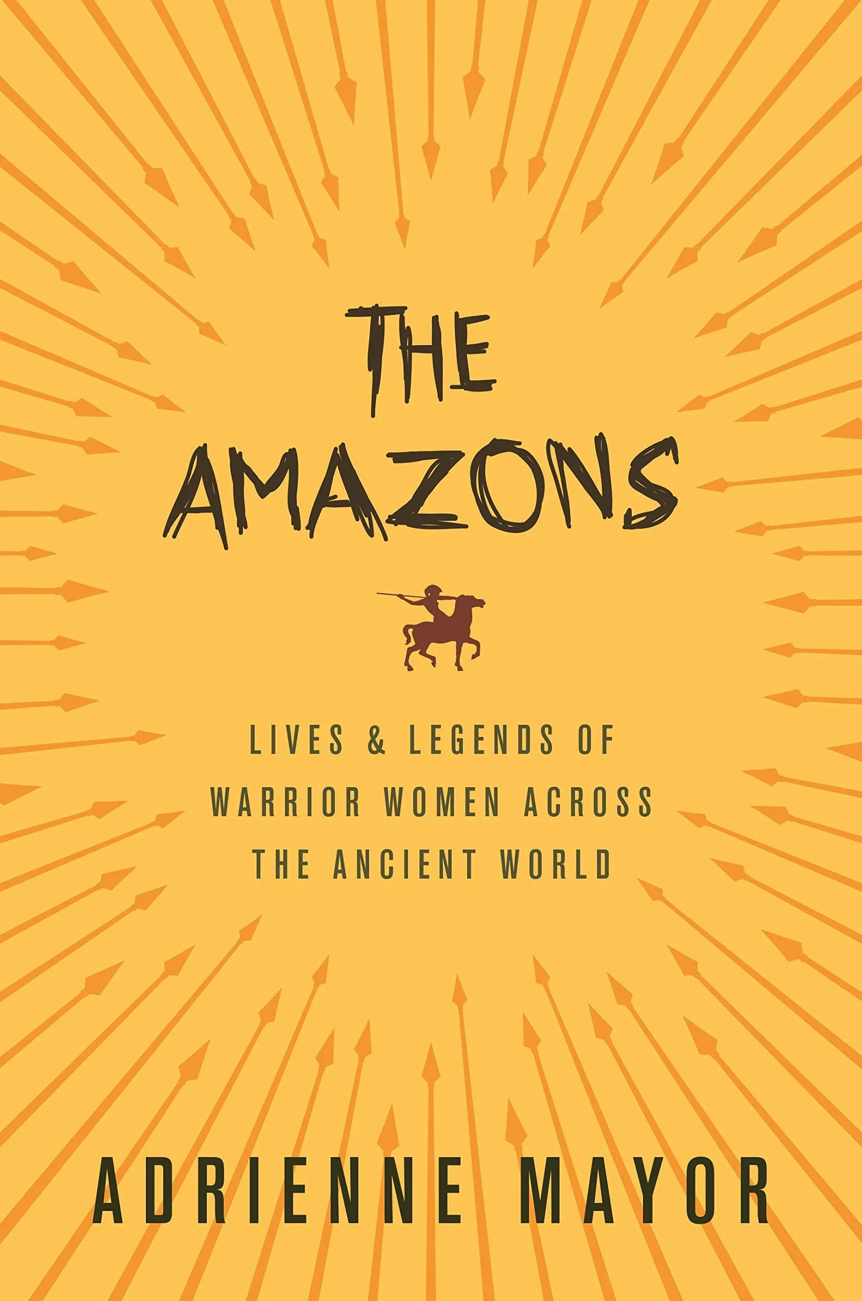 The Amazons: Lives and Legends of Warrior Women Across the Ancient World [Book]