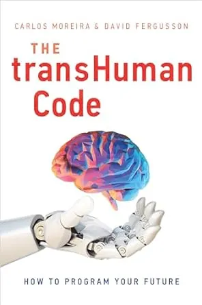 TransHuman Code : How to Program Your Future, Hardcover by Moreira, Carlos; F...