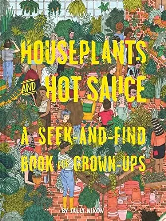 Houseplants and Hot Sauce: A Seek-and-Find Book for Grown-Ups