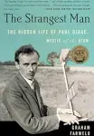 The Strangest Man: The Hidden Life of Paul Dirac, Mystic of the Atom [Book]