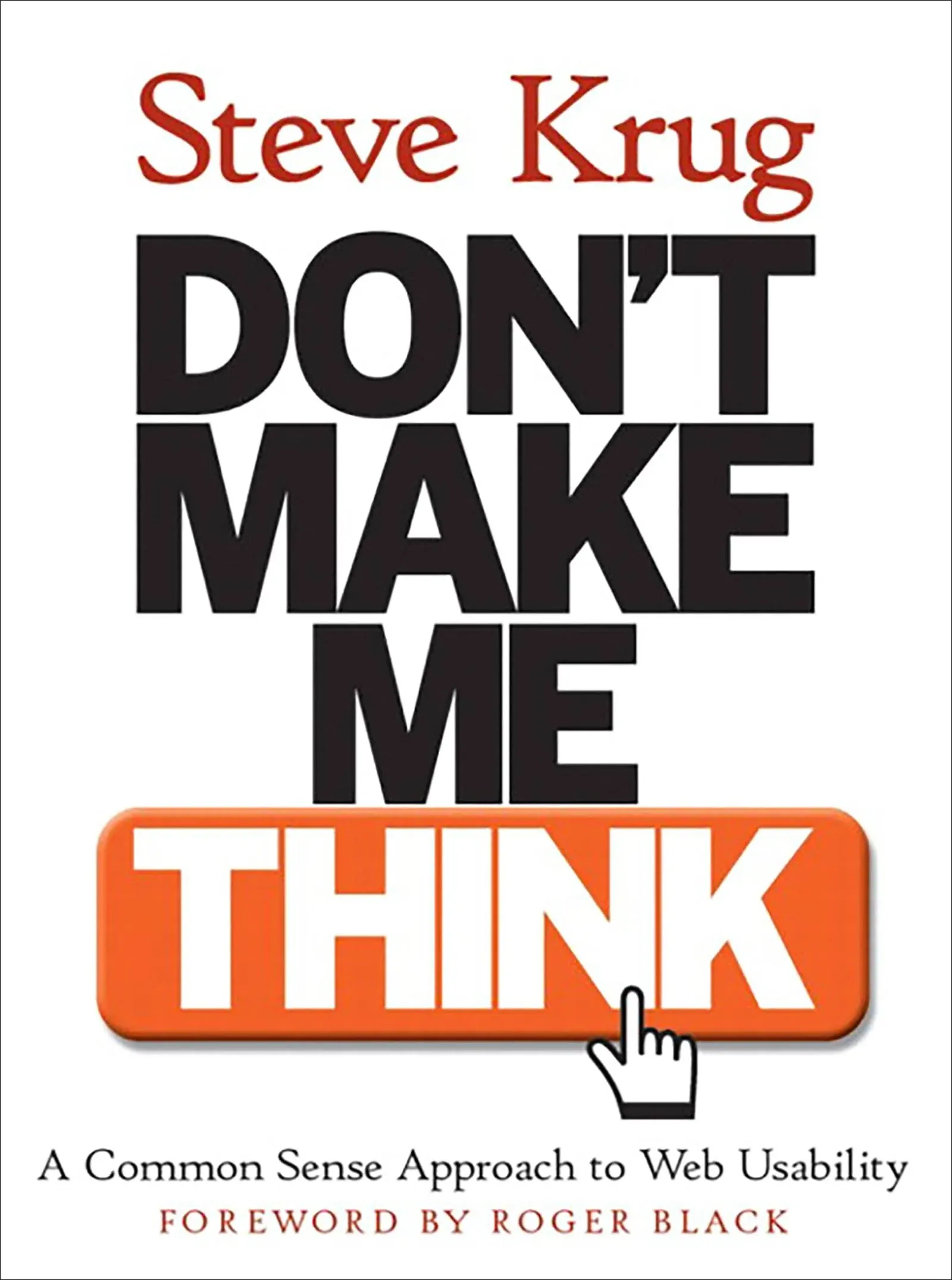 Don't Make Me Think: A Common Sense Approach to Web Usability (2nd Edition)