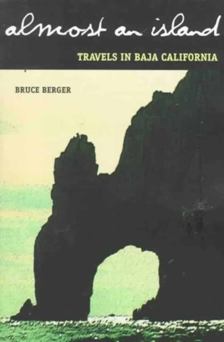 Almost an Island: Travels in Baja California [Book]