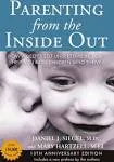 Parenting from the Inside Out: How a Deeper Self-Understanding Can Help You Raise Children Who Thrive: 10th Anniversary Edition [Book]