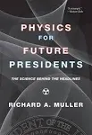 Physics for Future Presidents: The Science Behind the Headlines by Muller: New