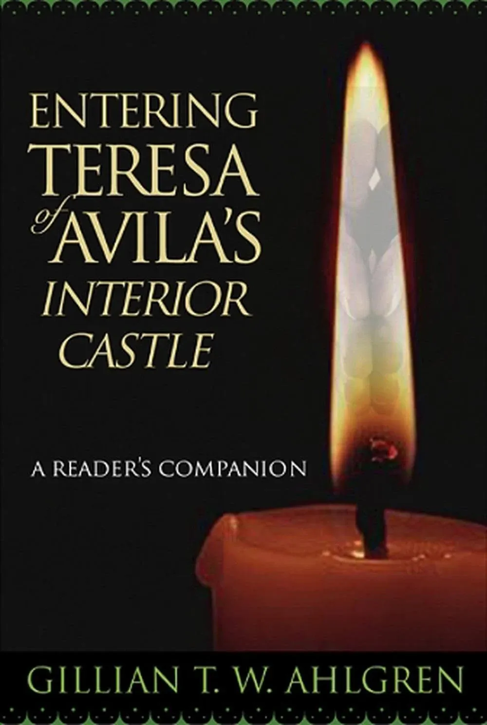 Entering Teresa of Avila's Interior Castle: A Reader's Companion