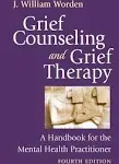 Grief Counseling and Grief Therapy, Fourth Edition: A Handbook for the Mental Health Practitioner [Book]