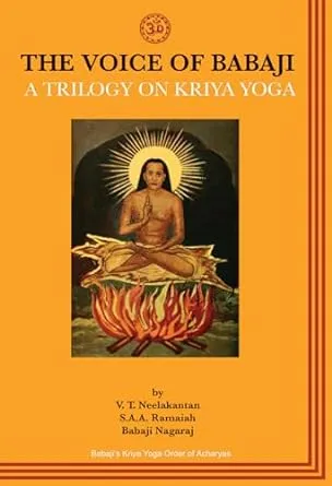 The Voice of Babaji: A Trilogy on Kriya Yoga